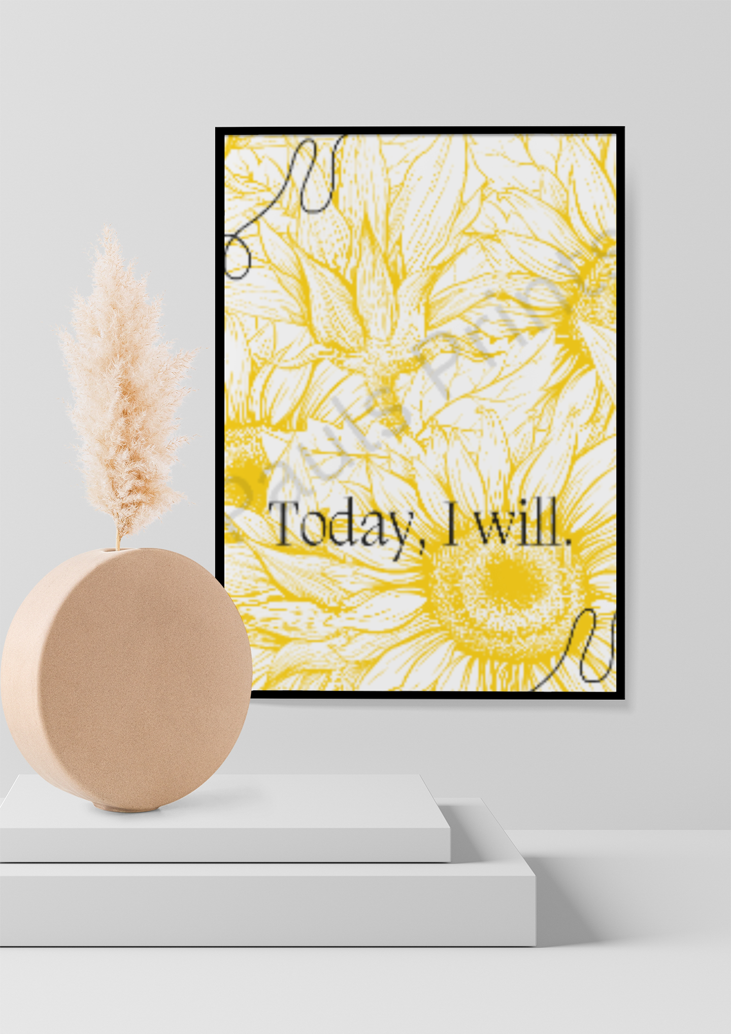 Black-framed sunflower line art print in yellow and white with “Today I will.” text, displayed on a clean white wall next to a pampas grass vase.